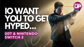 You SHOULD BE EXCITED About 007 First Light Coming To Switch 2