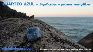 QUARTZO AZUL - Significados e poderes energ&eacute;ticos #quartzoazul