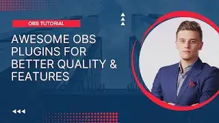 Best OBS Plugins To Improve Your Screen Recordings and Streams | Best OBS Plugins