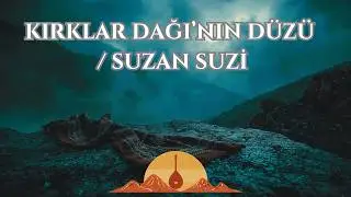 Suzan Suzi (Kırklar Dağı) – Anatolian Tragic Folk Fusion | Sound of the Plains