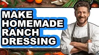 How To Make Homemade Ranch Dressing - Easy Guide