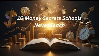 Top 10 Facts About Money Schools Never Teach You