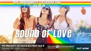 PS PROJECT vs CICCO DJ feat FLO P. - Sound Of Love (HIT MANIA CHAMPIONS 2017)