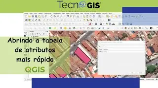 Abrindo mais rápido a tabela de atributos no QGIS
