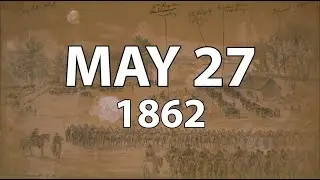 McClellan's Last Offensive of his Peninsula Campaign, May 27, 1862.