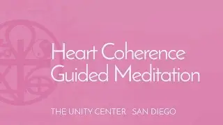 Guided HeartMath Meditation | The Unity Center, San Diego