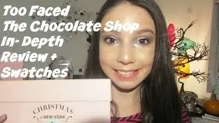TOO FACED HOLIDAY 2016 | THE CHOCOLATE SHOP IN-DEPTH REVIEW + SWATCHES | Inside and out Beauty