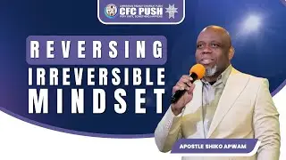 Reversing Irreversible Mindset | Teaching | Apostle Shiko Apwam