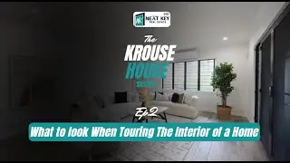 The Krouse House Series EP 02 - What to Look For When Touring the Interior of a Home