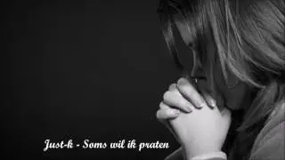 Just-k - Soms wil ik praten