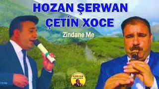 Hozan Şerwan =Çetin Xoce=Şexe Zırav /Zindane Me