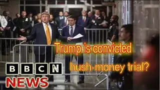 BBCN What happens if Trump is convicted in hush money trial News