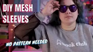 How To Add Sheer Mesh Sleeves To A Sweatshirt Without A Pattern