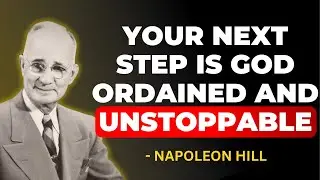 YOUR NEXT STEP IS GOD ORDAINED AND UNSTOPPABLE | NAPOLEON HILL