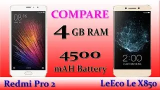 Xiaomi Redmi Pro 2 ( vs ) LeEco Le X850 ! 4 GB RAM ! 4500 mAH Battery !