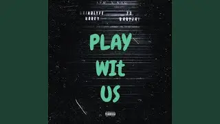 Play Wit Us (feat. 73BabyJay)