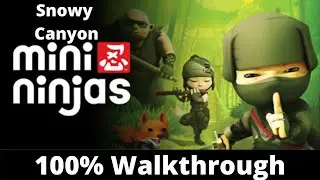 Mini Ninjas 100% Walkthrough: Snowy Canyon
