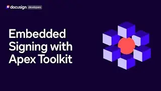 Embedded Signing with the Apex Toolkit | Developer Education