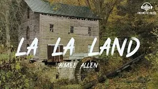 Aimee Allen - La La Land [ lyric ]