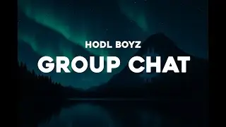 HODL BOYZ - Group Chat [Official Lyric Video]