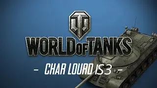 WORLD OF TANK - TOUT SAVOIR SUR LE CHAR LOURD IS3 RUSSE