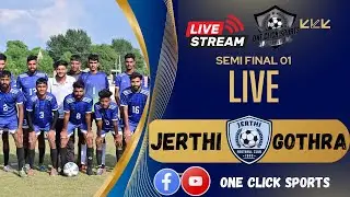 SEMI FINAL //JERTHI VS GOTHRA BHUKRAN // FOOTBALL TURANMENT JERTHI // LIVE ONE CLICK SPORTS