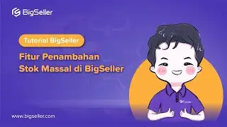 TAMBAH STOK GUDANG DAN TOKO KAMU SECARA MASSAL DENGAN FITUR GRATIS BIGSELLER | FITUR PENAMBAHAN STOK