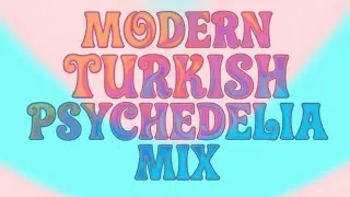 Modern Turkish Psychedelia Mix ( 2011 - 2025 ) / Venus Music Catalog