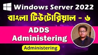 Windows Server 2022 Bangla Tutorial: 06 | ADDS Administering | Cnetbd
