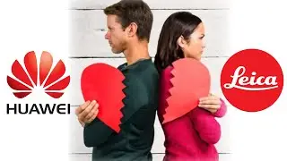 Huawei and Leica Ends Relationship!