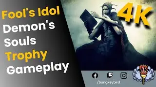 [Demon's Souls] Not Fooled Trophy - Fool's Idol 4K Gameplay