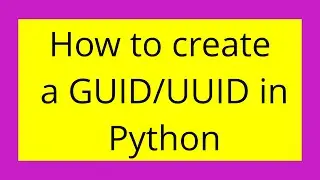 How to create a GUID/UUID in Python