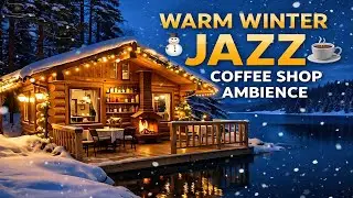 Winter Coffee Shop Ambience ☕❄️ Warm Smooth Jazz Music for Relaxing, Studying & Working