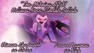 The Morning After // HB Fandub Collab