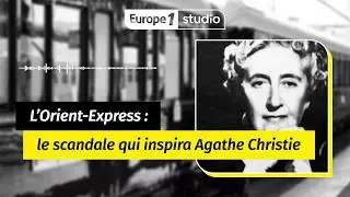 Au coeur de l'histoire - Le scandale de l'Orient Express qui inspira Agatha Christie