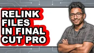 How to Relink Files in Final Cut Pro - Easy Guide