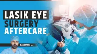Care After Lasik Surgery - How to Properly Care for Your Eyes After Lasik Surgery | Dr. Tushar