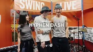 Hyphen Dash - Matsuura | Swing Live