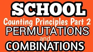 Counting Principles of multiplication and addition for chapter permutations and combinations part 3