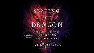 Slaying the Dragon: A Secret History of Dungeons & Dragons by Ben Riggs | Free Audiobook