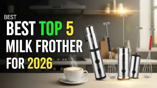 Best Top 5 Milk Frother For 2026 | Café-Style Foam at Home