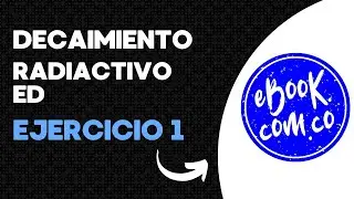 Decaimiento radiactivo Ecuaciones Diferenciales Ejercicio 1