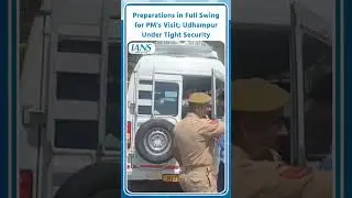 Preparations in Full Swing for PM's Visit; Udhampur Under Tight Security