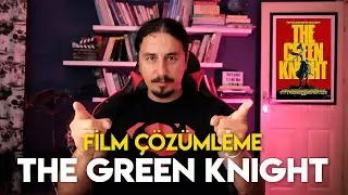 THE GREEN KNIGHT / FİLM ÇÖZÜMLEME