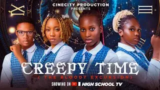 CREEPY TIME (HIGH SCHOOL) NIGERIAN MOVIE
