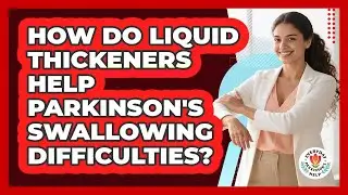 How Do Liquid Thickeners Help Parkinson's Swallowing Difficulties? - Everyday Parkinsons Help