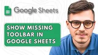 How To Show Missing Toolbar In A Google Sheets Spreadsheet [2025 Guide]