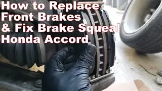 2018 Honda Accord Brake Pad Replacement - How to Fix Brake Squeal When Braking