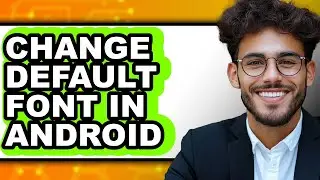 How to Change Default Font in Android 2025 (Only Way)