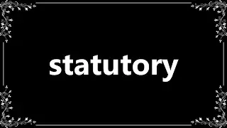 Statutory - Meaning and How To Pronounce